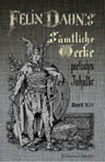 Felix Dahn's sämtliche Werke poetischen Inhalts. Band 14. Romane: Die Kreuzfahrer.- Kämpfende Herzen