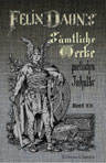 Felix Dahn's sämtliche Werke poetischen Inhalts. Band 20. Schaubühne, Band 1: 1. Trauerspiele: Sühne.- Markgraf Rüdeger.- König Roderich. 2. Schauspiele: Deutsche Treue.- Skaldenkunst