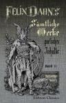 Felix Dahn's sämtliche Werke poetischen Inhalts. Band 21. Schaubühne. Band 2: 1. Lustspiele: Die Staatskunst der Frau'n.- Der Kurier nach Paris. 2. Operndichtungen: Armin.- Fremdling.- Harald und Theano.- Schmidt von Gretna-Green. Ratbold