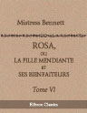 Rosa, ou La fille mendiante et ses bienfaiteurs. Traduit de l'anglais de Mistress Bennett, auteur d'Anna ou l'Héritière galloise; par Louise Brayer St.-Léon. Tome 6