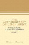 The Autobiography of Leigh Hunt, with Reminiscences of Friends and Contemporaries. Volume 2