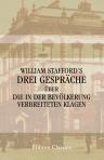 William Stafford's drei Gespräche über die in der Bevölkerung verbreiteten Klagen. Übersetzt von Dr. Hoops und herausgegeben von Emanuel Leser