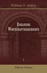 Englische Wirtschaftsgeschichte. Eine Einleitung in die Entwicklung von Wirtschaftsleben und Wirtschaftslehre. Autorisierte Übersetzung aus dem Englischen von Robert Oppenheim. 1: Das Mittelalter. (Sammlung älterer und neuerer staatswissenschaftlicher Sch
