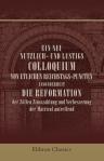 Ein Neu: Nutzlich- und Lustigs Colloquium von etlichen Reichstags-Puncten. Insonderheit die Reformation der Zöllen Zinsszahlung und Verbesserung der Matricul antreffend. Colloquenten seyn Doctor. Edelmann. Burger. Baur. Herausgegeben von Eberhard Gothein