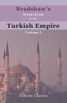 Bradshaw's Hand-Book to the Turkish Empire. In 2 volumes. Volume 1. Turkey in Europe