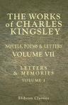 The Works of Charles Kingsley. Novels, Poems & Letters. Volume 7: Letters & Memories. Volume I