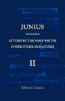 Junius: Including Letters by the Same Writer under Other Signatures. [...] A New and Enlarged Edition, With New Evidence as to the Authorship, and an Analysis by the late Sir Harris Nicolas. Volume 2. Containing the Private and Miscellaneous Letters, and