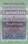 Curiosities of Indo-European Tradition and Folk-lore