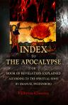 Index to The Apocalypse, or Book of Revelation Explained according to the Spiritual Sense, by Emanuel Swedenborg. Compiled by J. A. T
