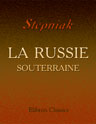 La Russie souterraine. Avec une préface de Pierre Lavroff
