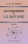 Les phénomènes de la nature. Leurs lois et leurs applications aux arts et à l'indusrie. Physique populaire à l'usage des gens du monde. Tome 1. Électricité. Magnétisme. Galvanisme
