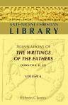 Ante-Nicene Christian Library. Translations of the Writings of the Fathers down to A.D. 325. Edited by Alexander Roberts, and James Donaldson. Volume 8: The Writings of Cyprian, Bishop of Carthage, Volume 1: Containing the Epistles and some of the Treatis