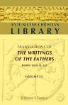 Ante-Nicene Christian Library. Translations of the Writings of the Fathers down to A.D. 325. Edited by Alexander Roberts, and James Donaldson. Volume 23: The Writings of Origen, Volume 2: Origen contra Celsum, Books II-VIII