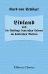Livland und die Anfänge deutschen Lebens im baltischen Norden