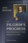 The Pilgrim's Progress from This World to That Which Is to Come. Delivered under the Similitude of a Dream. In Two Parts. With Two Hundred and Seventy Engravings, from Entirely New Designs