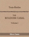 The Boudoir Cabal. In three volumes. Volume I