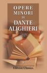 Opere minori di Dante Alighieri. Volume 2. Convito di Dante Alighieri ridotto a lezione migliore. Parte II. Colle illustrazioni del marchese Trivulzio e del sig. Pederzini
