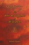 Le droit de la guerre et de la paix. Tome 2
