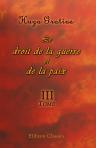 Le droit de la guerre et de la paix. Tome 3