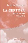 La certosa. Romanzo. Tomo 1