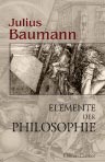 Elemente der Philosophie. Logik, Erkenntnistheorie und Metaphysik, Moral (praktische Psychologie)