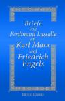 Briefe von Ferdinand Lassalle an Karl Marx und Friedrich Engels