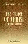 The Place of Christ in Modern Theology