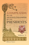 A Compilation of the Messages and Papers of the Presidents. Volume 6