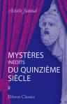 Mystères inédits du quinzième siècle. Publiés pour la première fois, avec l'autorisation de m. le ministre de l'instruction publique. Par Achille Jubinal [rédacteur], d'après le mss. de La Bibliothèque Ste.-Geneviève. Tome 2