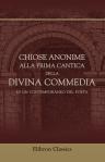 Chiose anonime alla prima cantica della Divina commedia di un contemporaneo del poeta. Pubblicate per la prima volta ... Francesco Selmi, con riscontri di altri antichi commenti editi ed inediti, e note filologiche