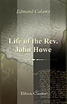 Life of the Rev. John Howe. Abridged