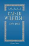 Kaiser Wilhelm I. 1797-1888