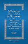 Mémoires de M. Le Duc de S. Simon ou L'observateur véridique; sur le règne de Louis XIV, & sur les premières époques des règnes suivans. Tome 2