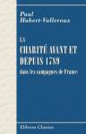 La charité avant et depuis 1789 dans les campagnes de France. Avec quelques exemples tirés de l'étranger