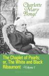 The Chaplet of Pearls; or, The White and Black Ribaumont. Volume 1