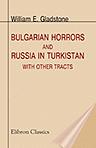 Bulgarian Horrors and Russia in Turkistan. With Other Tracts