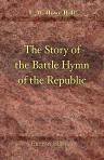 The Story of the Battle Hymn of the Republic. By Florence Howe Hall, Daughter of Julia Ward Howe