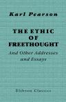 The Ethic of Freethought. And Other Addresses and Essays