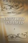 I Have Lived and Loved. In Two Volumes. Volume 1
