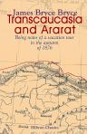 Transcaucasia and Ararat. Being notes of a vacation tour in the autumn of 1876