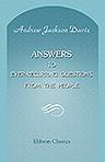 Answers to Ever-Recurring Questions from the People. (A Sequel to the Penetralia)