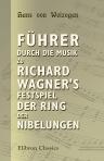 Führer durch die Musik zu Richard Wagner's Festspiel Der Ring der Nibelungen. Ein thematischer Leitfaden