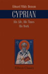 Cyprian: His Life, His Times, His Work