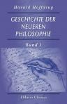 Geschichte der neueren Philosophie. Eine Darstellung der Geschichte der Philosophie von dem Ende der Renaissance bis zu unseren Tagen. Band I