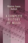 A Complete History of Music. For Schools, Clubs, and Private Reading. With Portraits, Reproductions of Instruments and Musical Examples