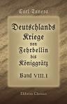 Deutschlands Kriege von Fehrbellin bis Königgrätz. Band VIII. Die deutschen Einigungskriege. Teil 1. Schleswig-Holstein meerumschlungen (1848-1864)