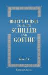 Briefwechsel zwischen Schiller und Goethe. Mit Einführung von Houston Stewart Chamberlain (1855 - 1927). Band 1