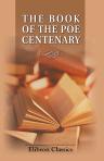 The Book of the Poe Centenary. A Record of the Exercises at the University of Virginia January 16-19, 1909, in Commemoration of the One Hundredth Birthday of Edgar Allan Poe. Edited by Charles W. Kent and John S. Patton