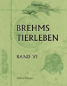 Brehms Tierleben. Allgemeine Kunde des Tierreichs. Band VI. Die Vögel - Dritter Band. Suchvögel, Flossentaucher, Sturmvögel, Stossvögel, Wehrvögel, Nandus, Rossvögel, Strausse