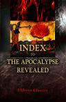 Index to the Apocalypse Revealed. I. Of Words, Names, and Things, II. Of the Memorable Relations, III. Of Passages of Scripture. Translated from the original Latin of Emanuel Swedenborg by John Augustus Tulk, (1751ca. - 1845)